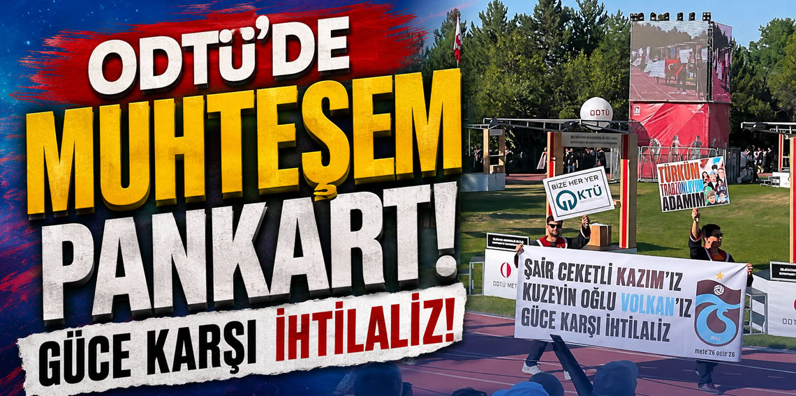 ODTÜ’DE MUHTEŞEM PANKART: GÜCE KARŞI İHTİLALİZ!