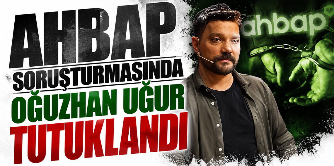 Ahbap soruşturmasında Oğuzhan Uğur tutuklandı