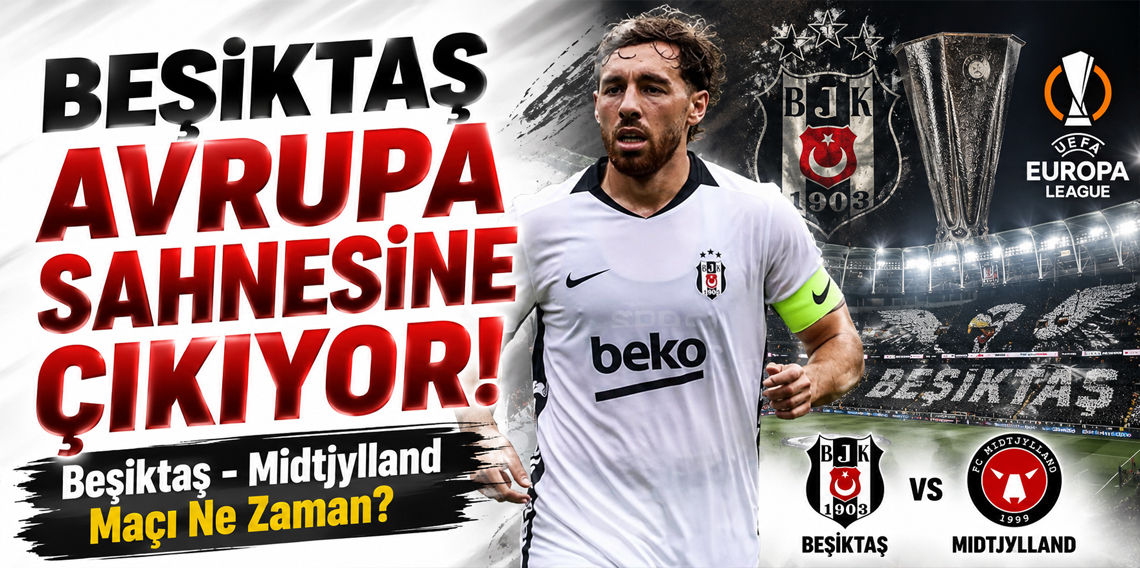 Beşiktaş - Midtjylland maçı ne zaman, saat kaçta, hangi kanalda? Avrupa Ligi heyecanı başlıyor