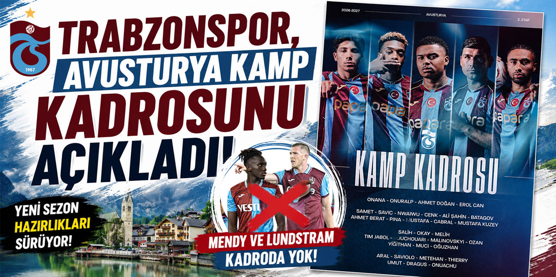 Trabzonspor, Avusturya kamp kadrosunu açıkladı! Mendy ve John Lundstram kamp kadrosuna alınmadılar!
