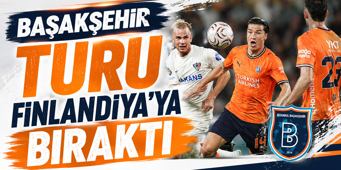 BAŞAKŞEHİR TURU FİNLANDİYA'YA BIRAKTI