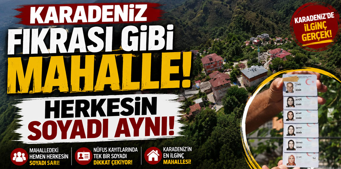 Karadeniz fıkrası gibi mahalle: Herkesin soyadı aynı