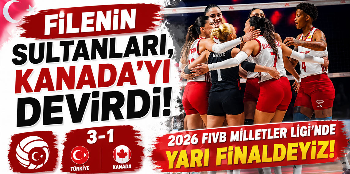 Filenin Sultanları, Kanada'yı devirdi! 2026 FIVB Milletler Ligi'nde yarı finaldeyiz