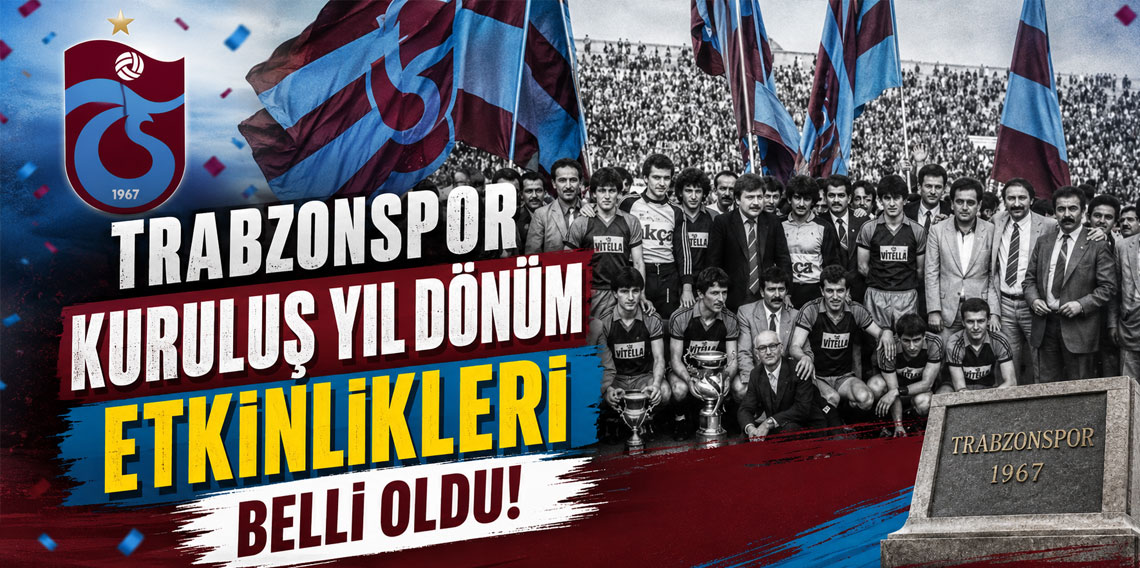 Trabzonspor Kuruluş Yıl Dönüm etkinlikleri belli oldu!