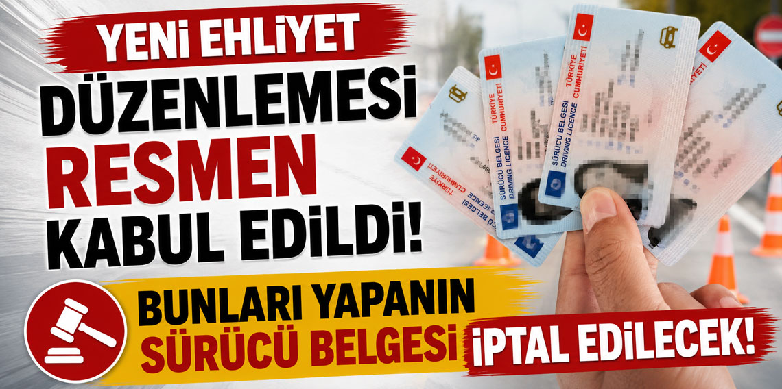 Yeni ehliyet düzenlemesi resmen kabul edildi! Bunları yapanın sürücü belgesi iptal edilecek