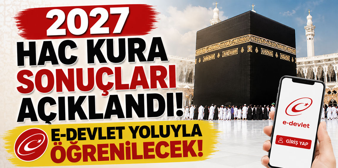 2027 hac kura sonuçları açıklandı! e-Devlet yoluyla öğrenilecek