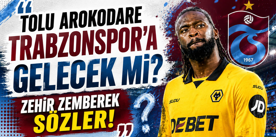 TOLU AROKODARE TRABZONSPOR’A GELECEK Mİ? ZEHİR ZEMBEREK SÖZLER!