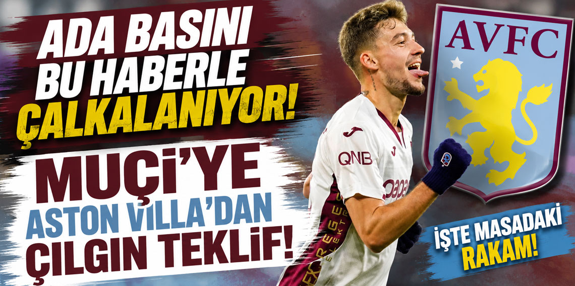 ADA BASINI BU HABERLE ÇALKALANIYOR! MUÇİ’YE ASTON VİLLA’DAN ÇILGIN TEKLİF!