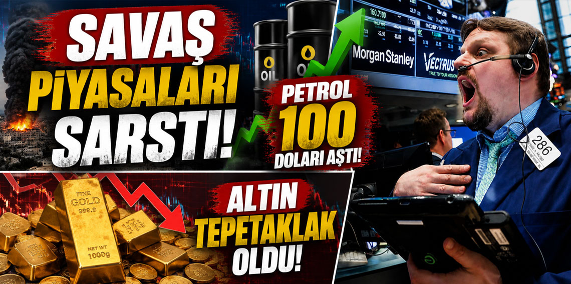Savaş piyasaları sarstı! Petrol 100 doları aştı, altın tepetaklak oldu