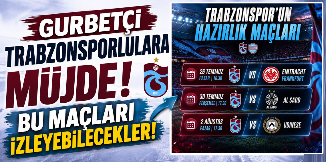 GURBETÇİ TRABZONSPORLULARA MÜJDE! BU MAÇLARI İZLEYEBİLECEKLER!