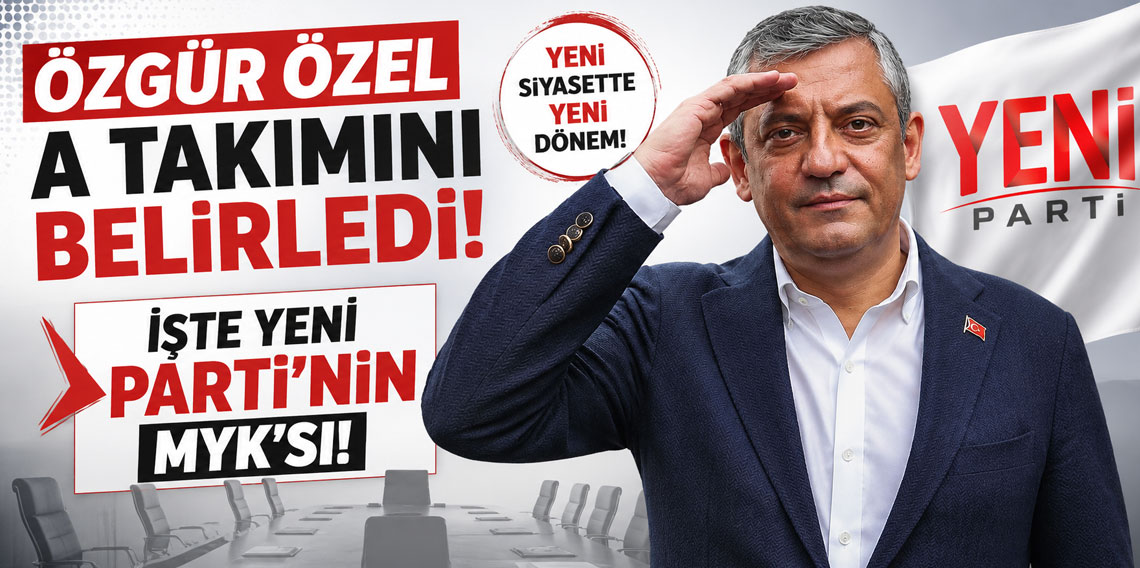 Özgür Özel A takımını belirledi! İşte Yeni Parti'nin MYK'sı!