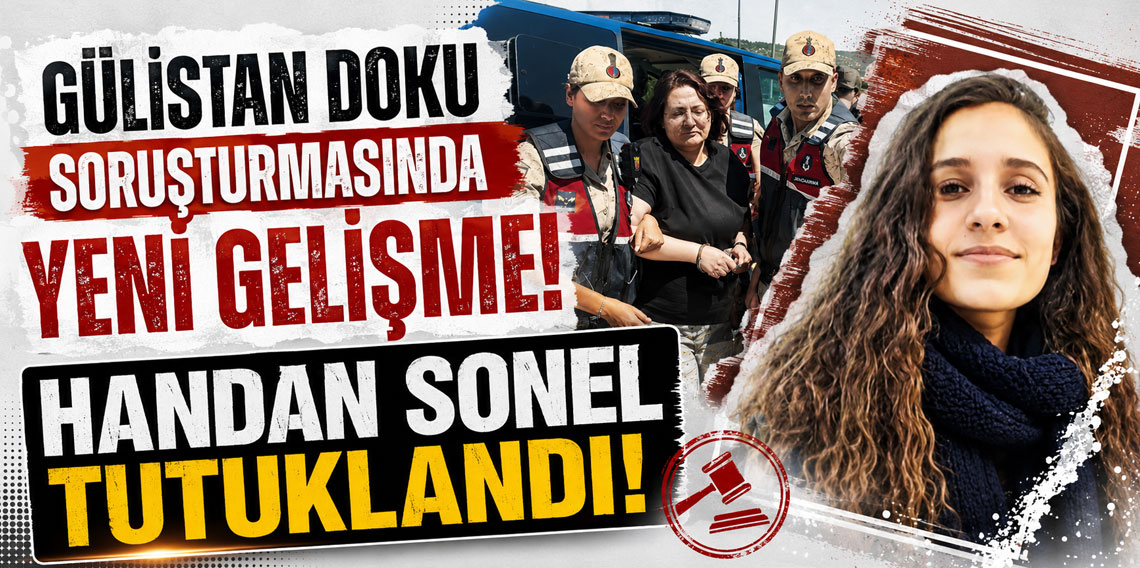 Gülistan Doku soruşturmasında dönemin Valisi Tuncay Sonel’in eşi Handan Sonel tutuklandı