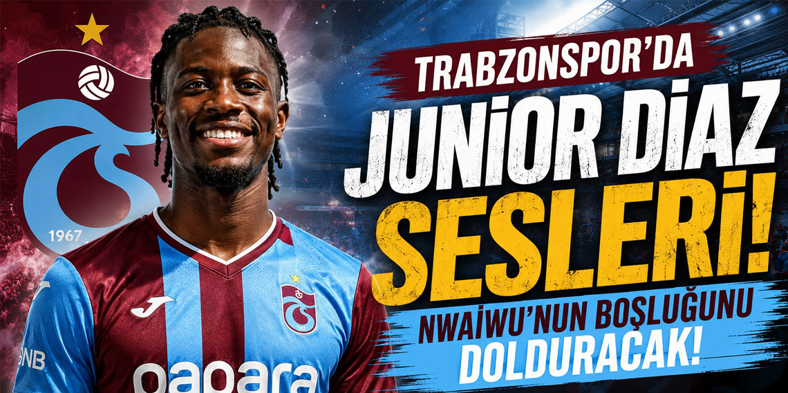 Trabzonspor'da Junior Diaz sesleri! Nwaiwu’nun boşluğunu dolduracak
