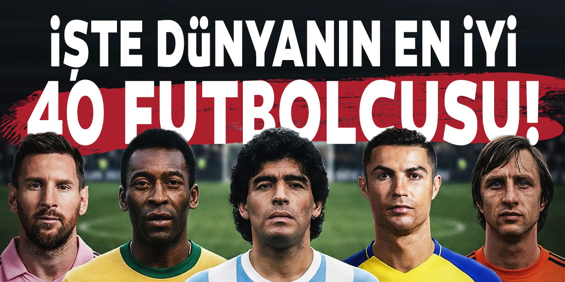 İŞTE DÜNYANIN EN İYİ 40 FUTBOLCUSU!