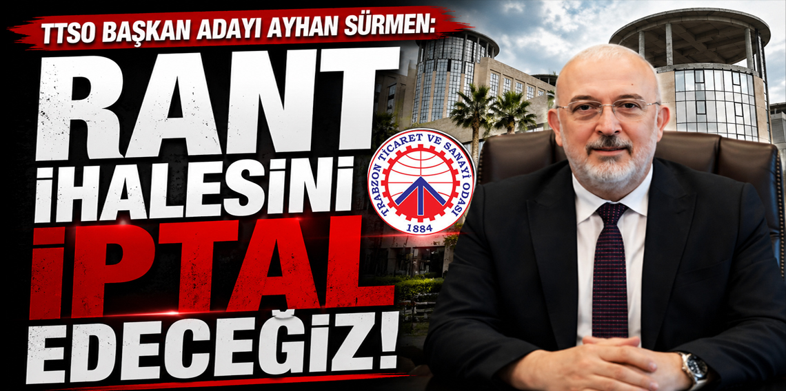 TTSO Başkan Adayı Ayhan Sürmen'den DTM Çıkışı: Rant İhalesini İptal Edeceğiz