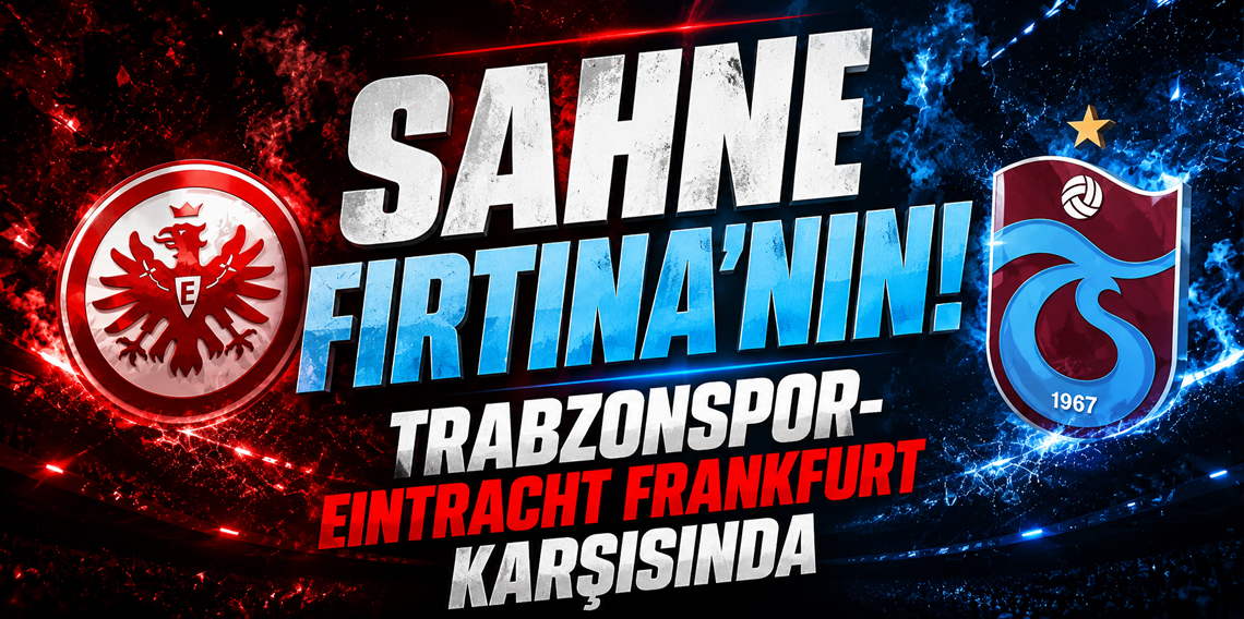 Trabzonspor'un Eintracht Frankfurt Maçı Ne Zaman? Saat Kaçta, Hangi Kanalda Canlı Yayınlanacak?