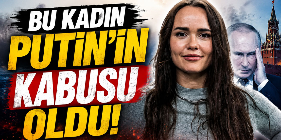 Bu kadın Putin'in kabusu oldu