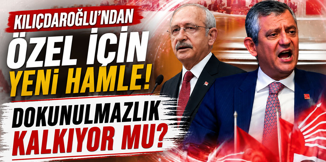 Kılıçdaroğlu’ndan özel için yeni hamle! Dokunulmazlık kalkıyor mu?
