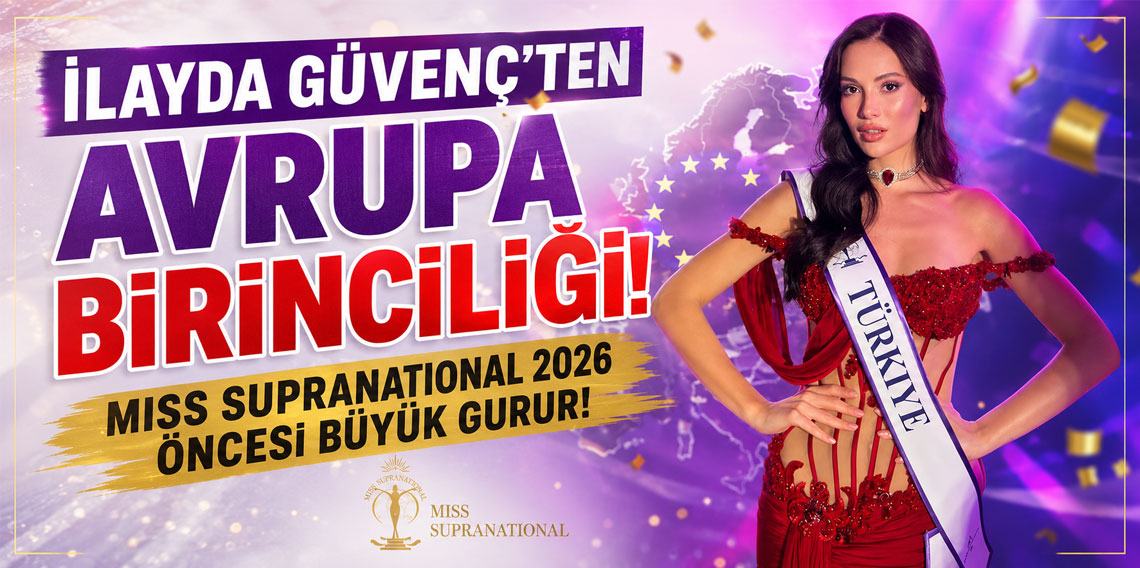 İlayda Güvenç'ten Avrupa birinciliği! Miss Supranational 2026 öncesi büyük gurur