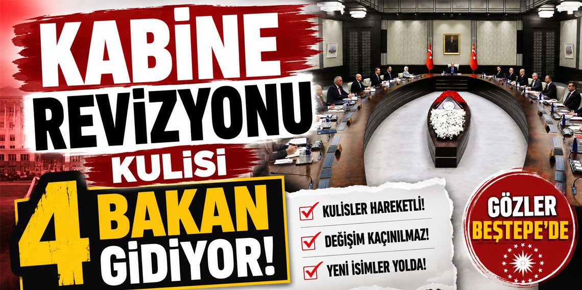 Kabine revizyonu kulisi 4 bakan gidiyor!