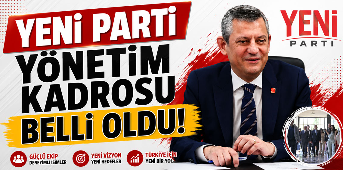 YENİ Parti yönetim kadrosu belli oldu!