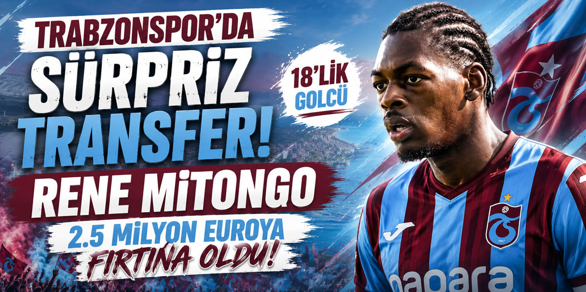 TRABZONSPOR’DA SÜRPRİZ TRANSFER! 18’LİK GOLCÜ RENE MİTONGO 2.5 MİLYON EUROYA FIRTINA OLDU!