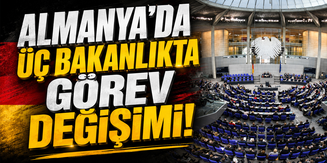 Almanya'da üç bakanlıkta görev değişimi