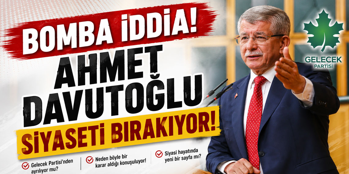 Bomba iddia: Ahmet Davutoğlu siyaseti bırakıyor!