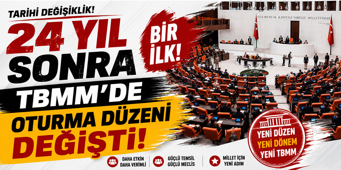 24 yıl sonra bir ilk! TBMM'de oturma düzeni değişti!
