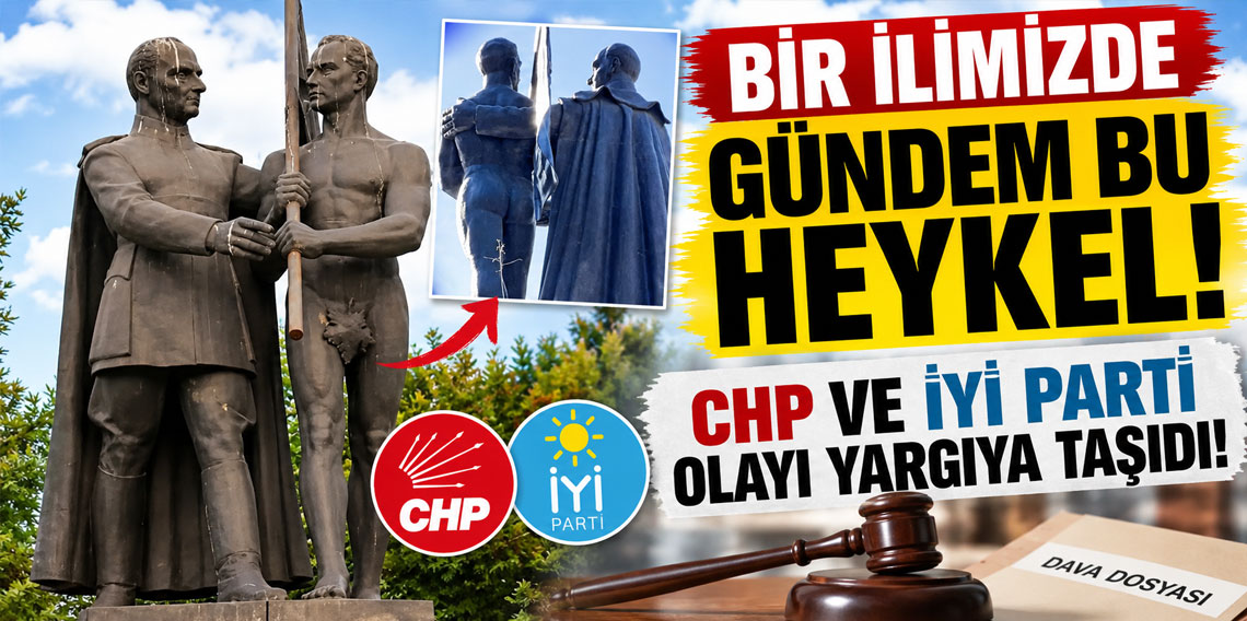 Bir ilimizde gündem bu heykel! CHP ve İYİ Parti olayı yargıya taşıdı!