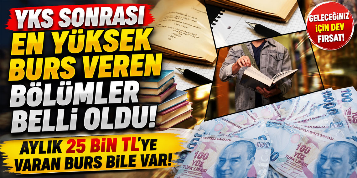 YKS sonrası en yüksek burs veren bölümler belli oldu: Aylık 25 Bin TL'ye varan burs bile var!