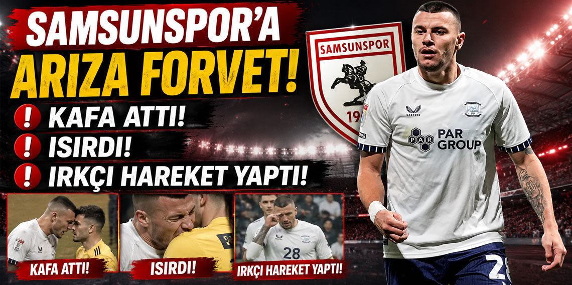 SAMSUNSPOR’A ARIZA FORVET! KAFA ATTI! ISIRDI! IRKÇI HAREKET YAPTI!