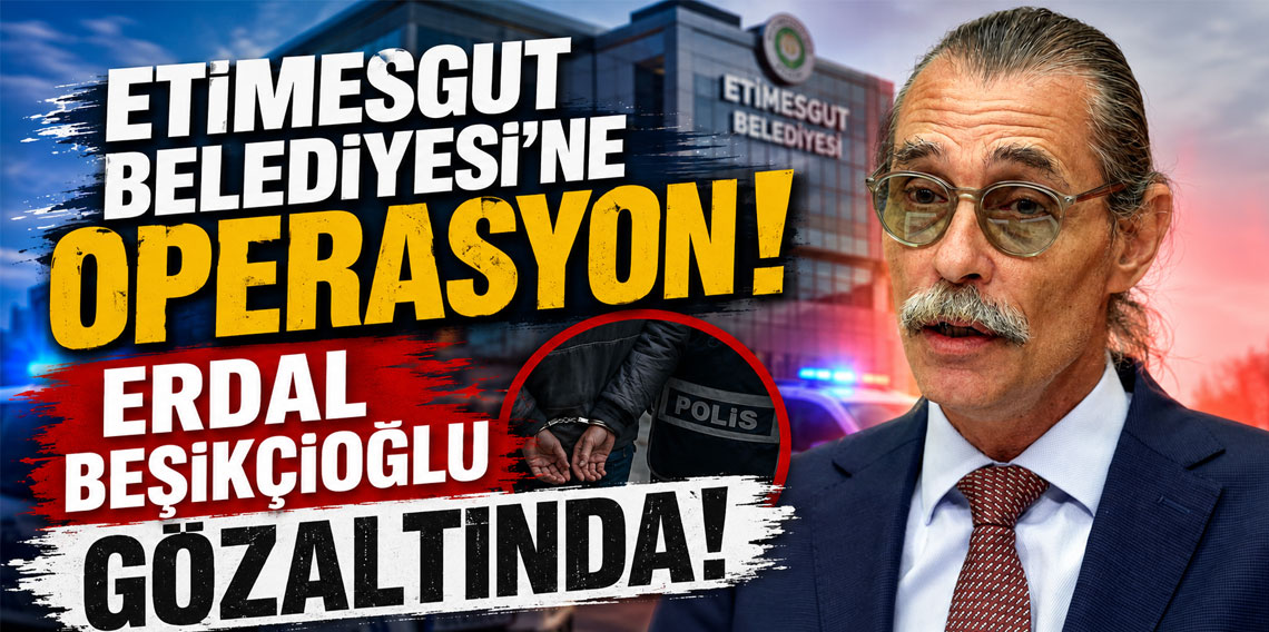 Etimesgut Belediyesi'ne operasyon! Başkan Erdal Beşikçioğlu dahil çok sayıda gözaltı var