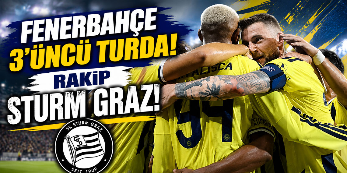 FENERBAHÇE 3’ÜNCÜ TURDA! RAKİP; STURM GRAZ!