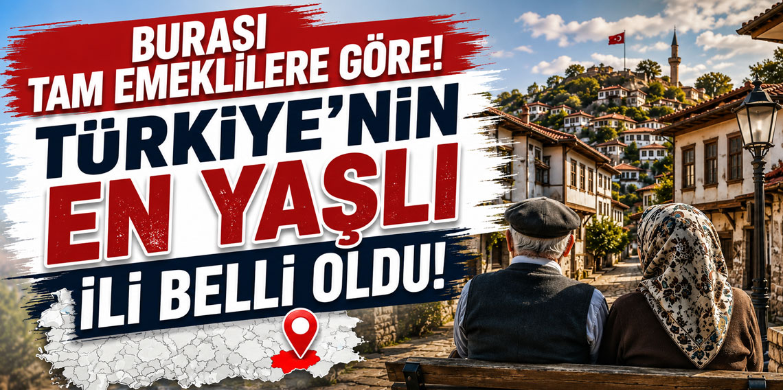 Burası tam emeklilere göre! Türkiye'nin en yaşlı ili belli oldu!