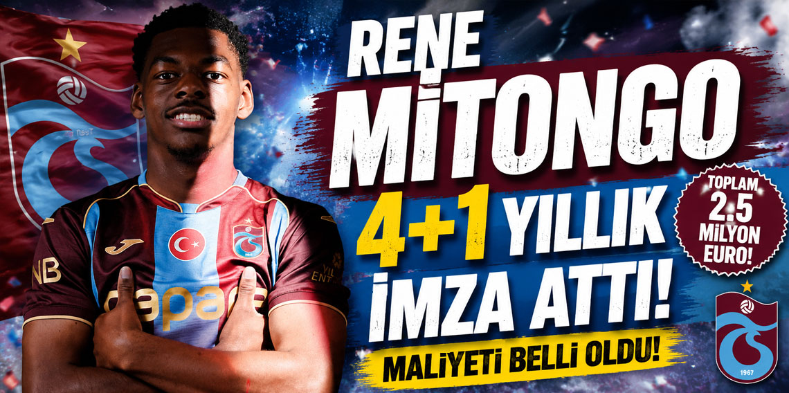 RENE MİTONGO 4+1 YILLIK İMZA ATTI! MALİYETİ BELLİ OLDU! 