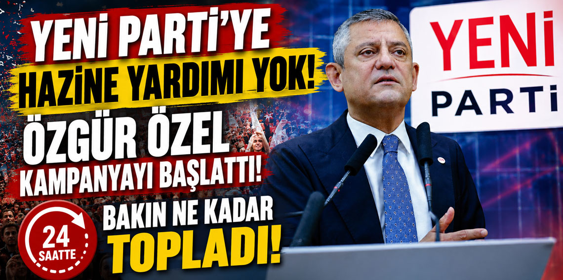 Yeni Parti'ye hazine yardımı yok! Özgür Özel kampanyayı başlattı! 24 saatte bakın ne kadar topladı!