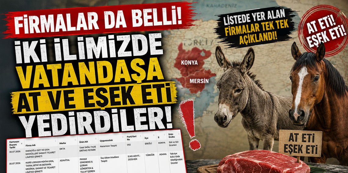 Firma isimleri de belli! İki ilimizde vatandaşa at ve eşek eti yedirdiler