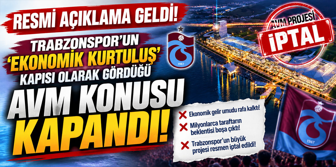 RESMİ AÇIKLAMA GELDİ! TRABZONSPOR’UN ‘EKONOMİK KURTULUŞ’ KAPISI OLARAK GÖRDÜĞÜ AVM KONUSU KAPANDI!