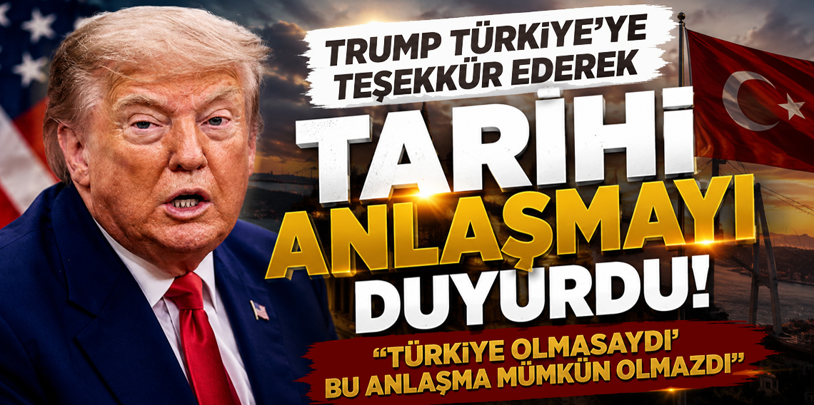 Trump Gazze’de tarihi bir anlaşmaya varıldığını duyurdu, Türkiye’ye teşekkür etti