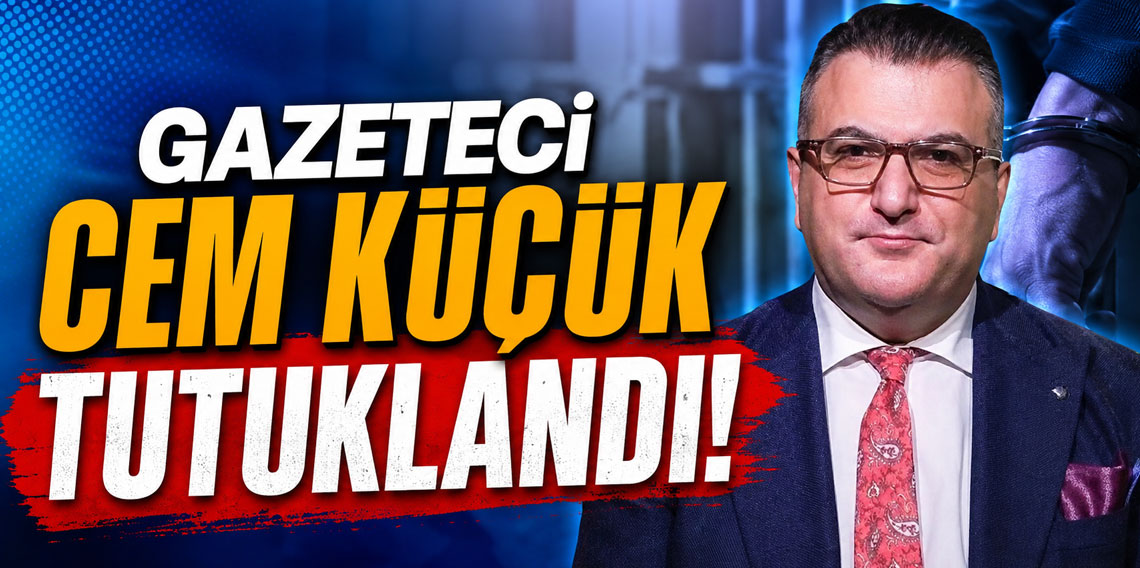 Gazeteci Cem Küçük tutuklandı!
