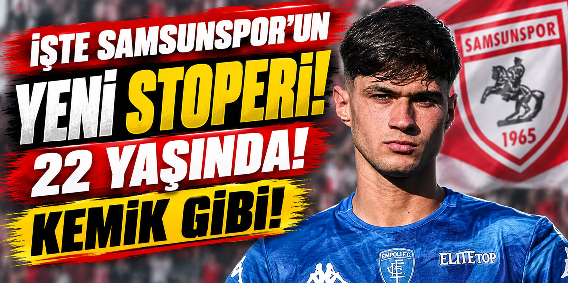 İŞTE SAMSUNSPOR’UN YENİ STOPERİ! 22 YAŞINDA! KEMİK GİBİ!