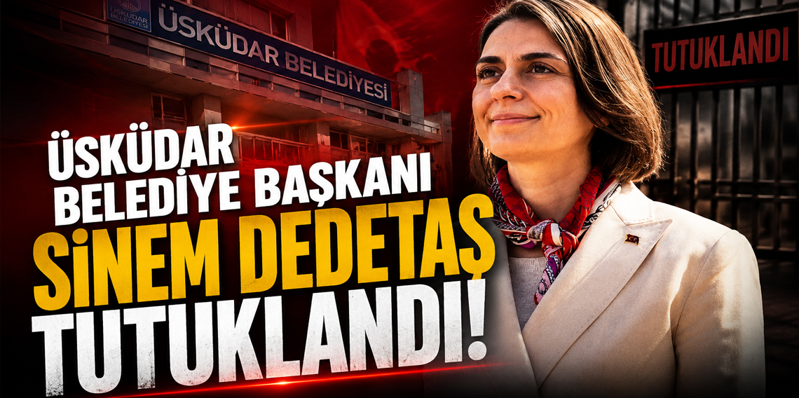 Üsküdar Belediye Başkanı Sinem Dedetaş tutuklandı