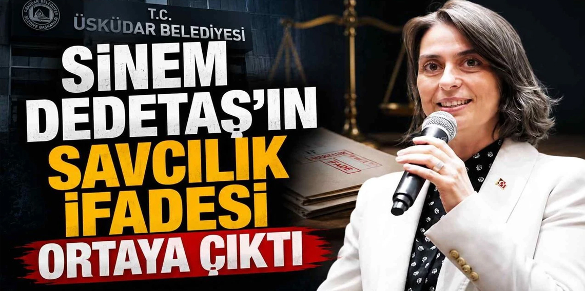 Sinem Dedetaş'ın savcılık ifadesi ortaya çıktı