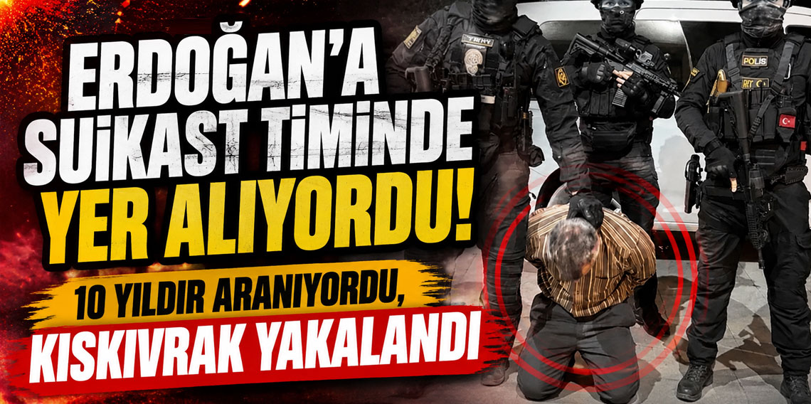 Erdoğan'a suikast timinde yer alıyordu! 10 yıldır aranıyordu, kıskıvrak yakalandı