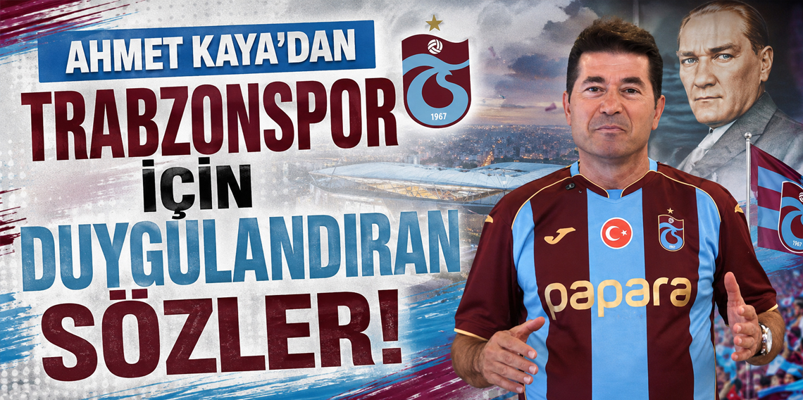Ahmet Kaya'dan Trabzonspor için duygulandıran sözler!