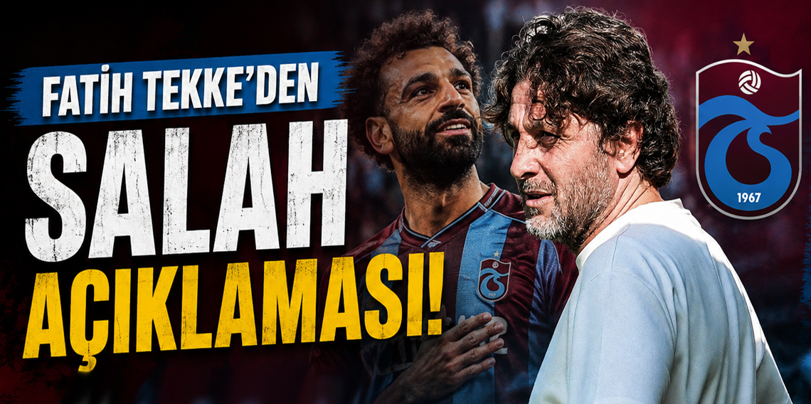 Fatih Tekke'den Salah açıklaması! 