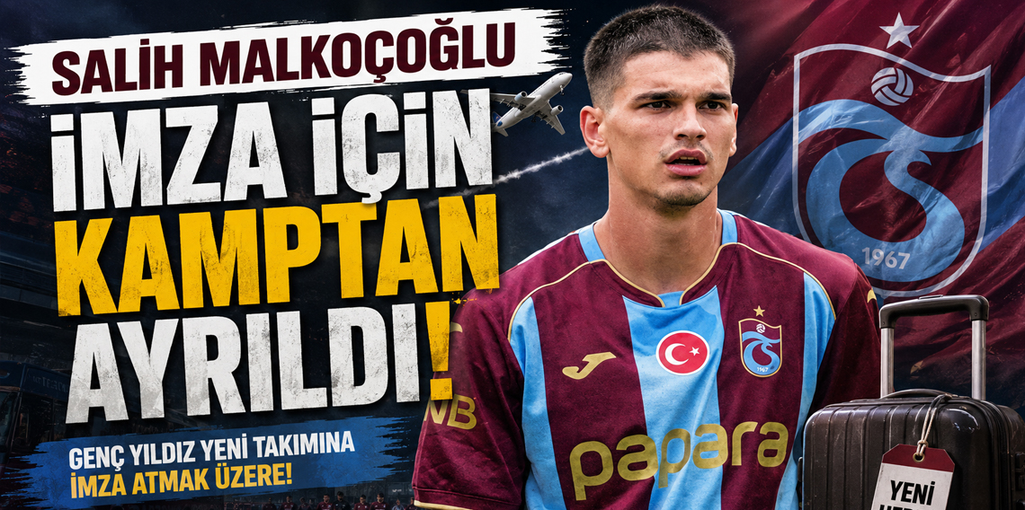 Salih Malkoçoğlu imza için kamptan ayrıldı!