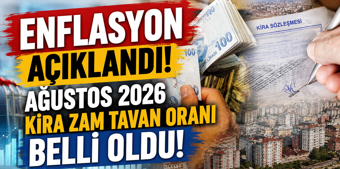 Enflasyon açıklandı! Ağustos 2026 kira zam tavan oranı belli oldu!