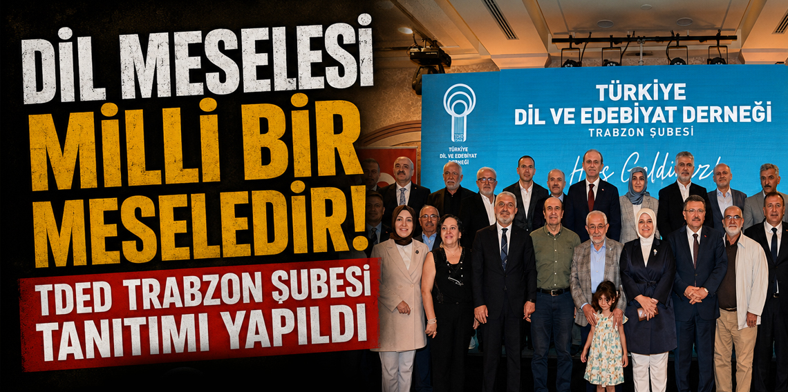 Türkiye Dil ve Edebiyat Derneği Trabzon Şubesi Tanıtım Toplantısı Yapıldı